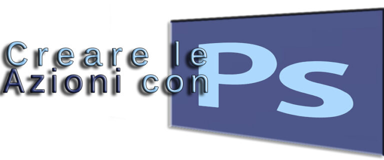 Come creare e usare le Azioni di Photoshop